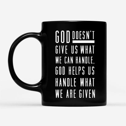 God Helps Us Handle What We Are Given Coffee Mug, Christian Mug, Bible Mug, Faith Gift, Encouragement Gift