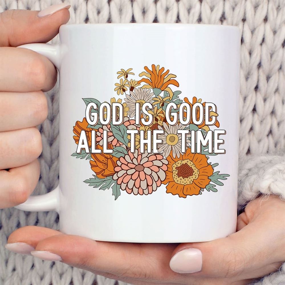 God Is Good All The Time Christian Coffee Mug, Christian Mug, Bible Mug, Faith Gift, Encouragement Gift