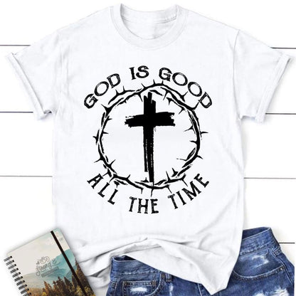 God Is Good All The Time Cross With Crown Of Thorns Christian T Shirt, Blessed T Shirt, Bible T shirt, T shirt Women
