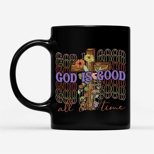 God Is Good All The Time, Cross With Flowers, Christian Coffee Mug, Christian Mug, Bible Mug, Faith Gift, Encouragement Gift