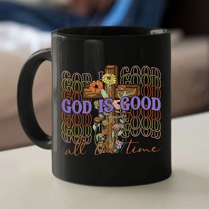 God Is Good All The Time, Cross With Flowers, Christian Coffee Mug, Christian Mug, Bible Mug, Faith Gift, Encouragement Gift