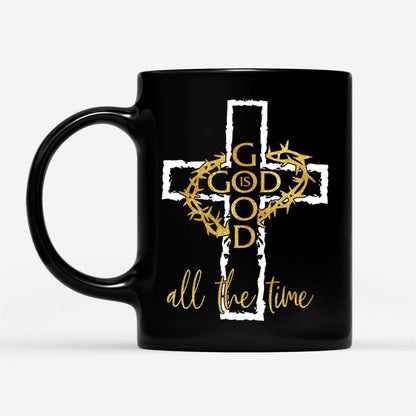 God Is Good All The Time, Crown Of Thorns Cross, Christian Coffee Mug, Christian Mug, Bible Mug, Faith Gift, Encouragement Gift