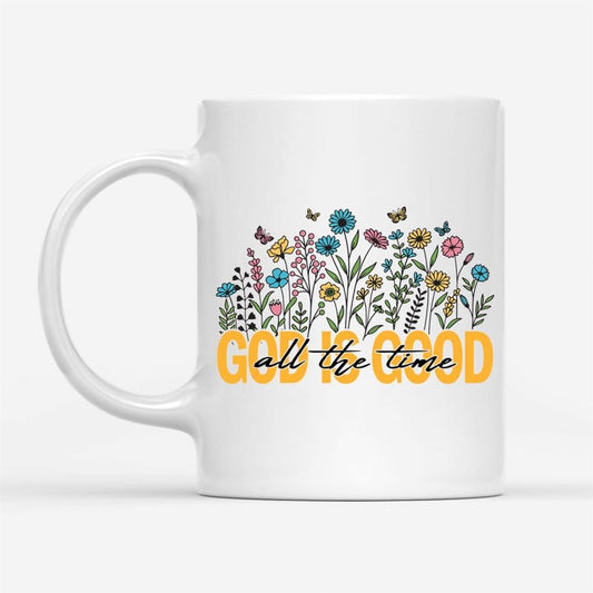 God Is Good All The Time Flower Coffee Mug, Christian Mug, Bible Mug, Faith Gift, Encouragement Gift