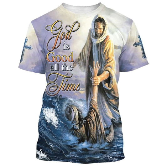 God Is Good All The Time Jesus Heal People All Over Print 3D T-Shirt, Gift For Christian, Jesus Shirt