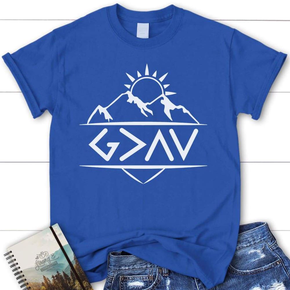God Is Greater Than The Highs And The Lows Christian T Shirt, Blessed T Shirt, Bible T shirt, T shirt Women