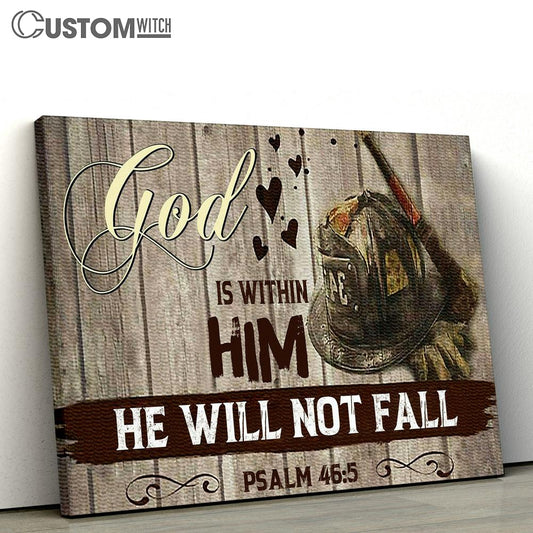 God Is Within Him He Will Not Fall Canvas Wall Art For Firefighters - Christian Wall Canvas - Scripture Canvas Prints