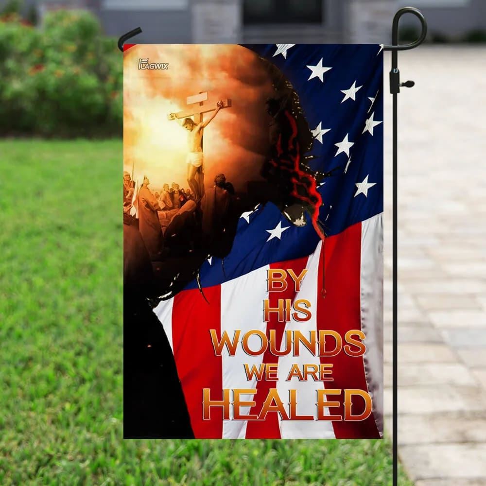 God Jesus Christian By His Wounds Flag, Outdoor Christian House Flag, Christian Flag, Scripture Flag, Garden Banner
