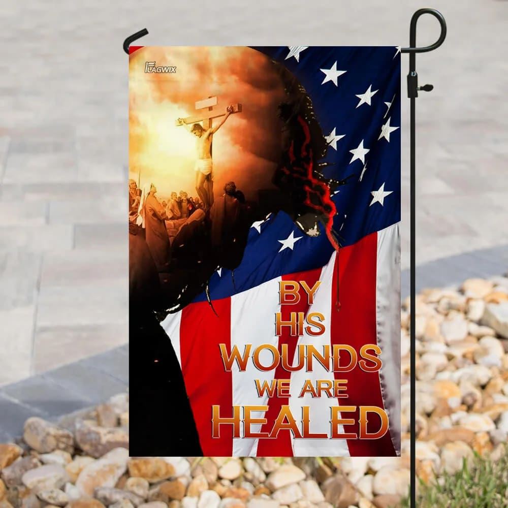God Jesus Christian By His Wounds Flag, Outdoor Christian House Flag, Christian Flag, Scripture Flag, Garden Banner