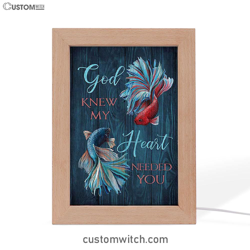 God Knew My Heart Needed You Fish Frame Lamp Art - Bible Verse