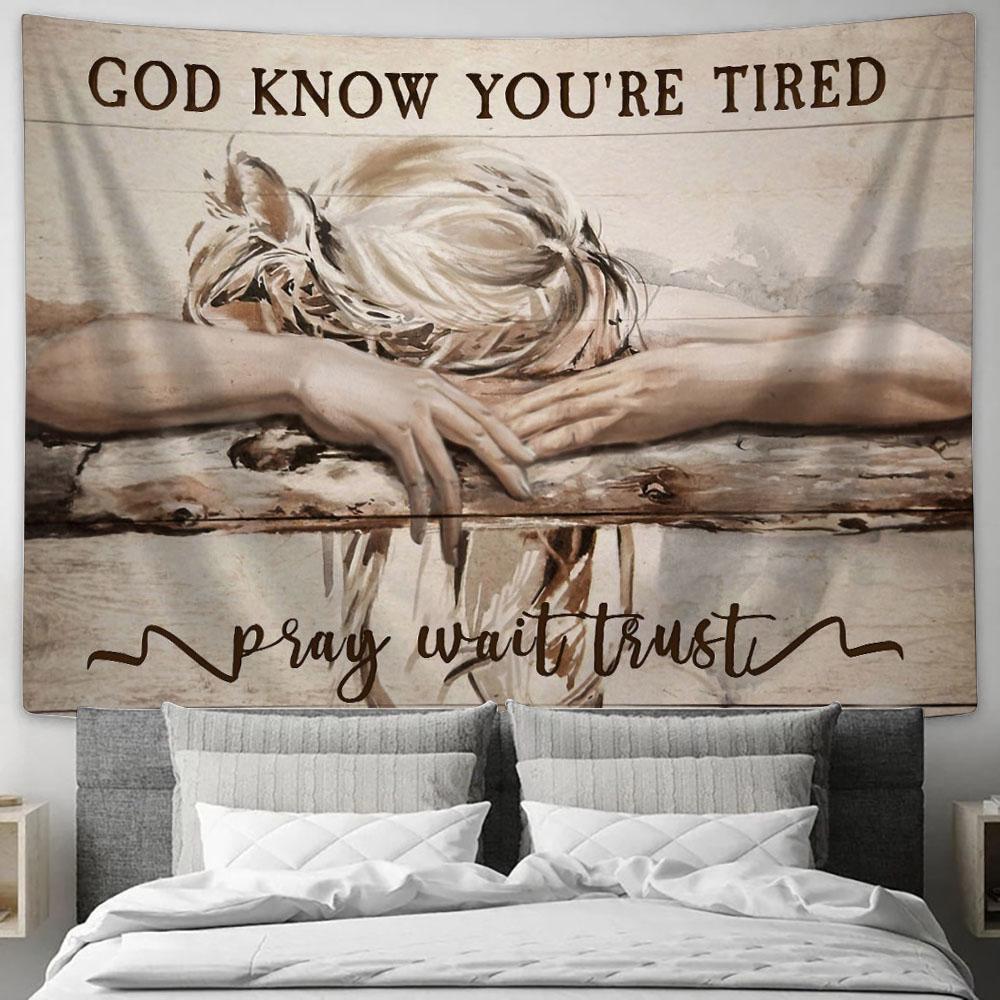 God Knows You're Tired Pray Wait Trust Tapestry Wall Art - Sleeping Girl - Christian Tapestry For Women
