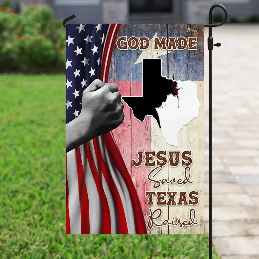 God Made Jesus Saved Texas Raised Garden Flag, Christian Flag, Scripture Flag, Garden Banner
