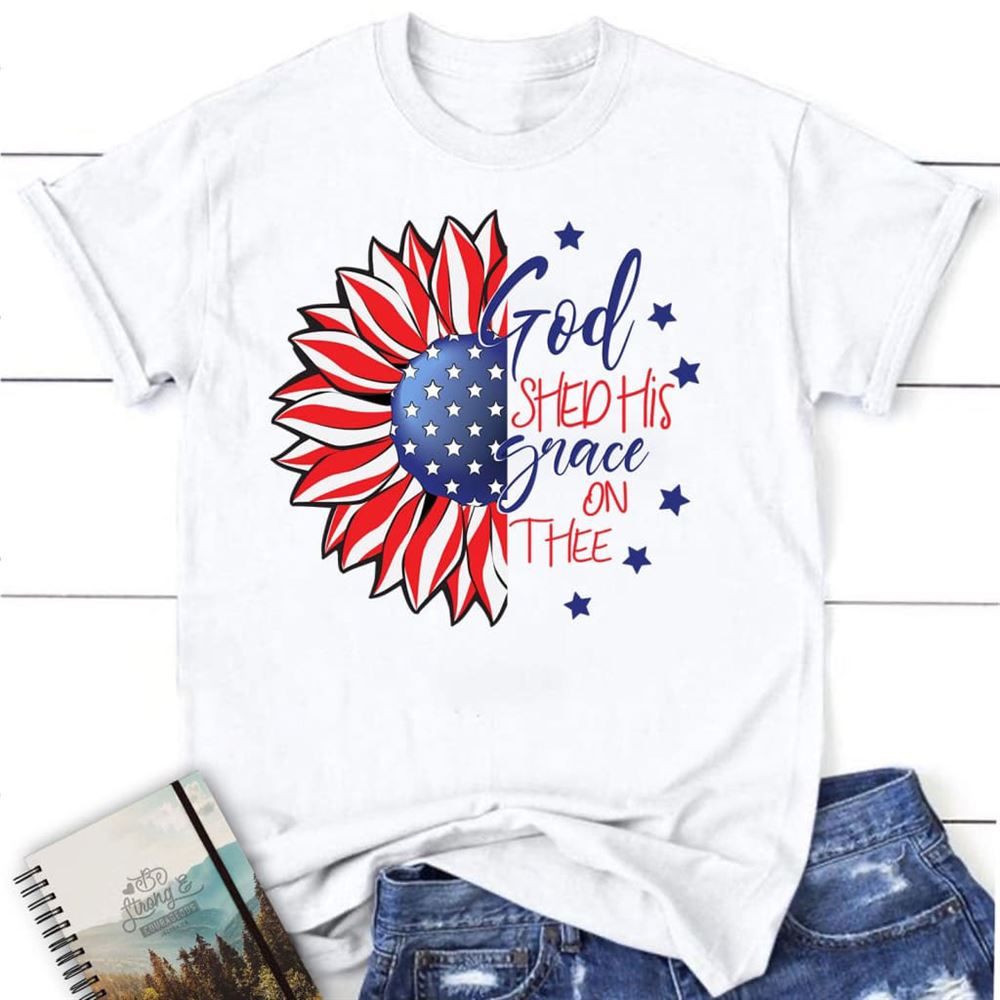 God Shed His Grace On Thee T Shirt, Blessed T Shirt, Bible T shirt, T shirt Women