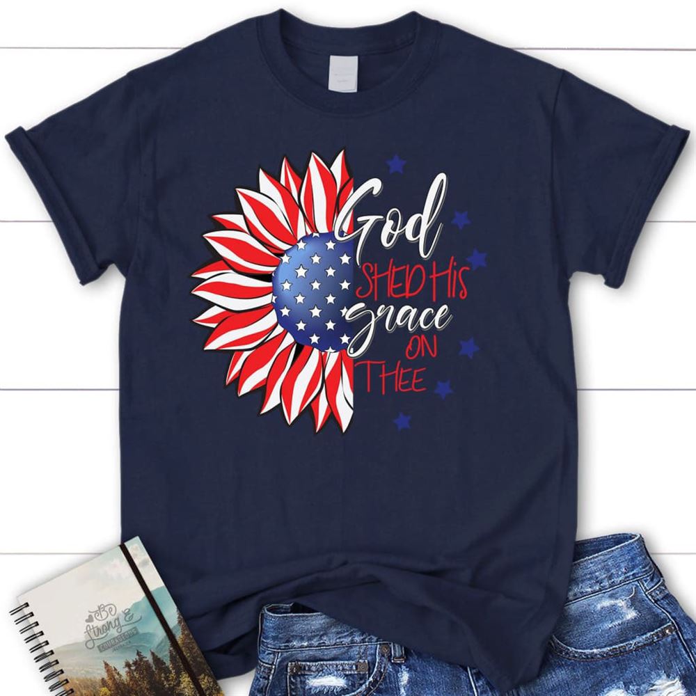 God Shed His Grace On Thee T Shirt, Blessed T Shirt, Bible T shirt, T shirt Women