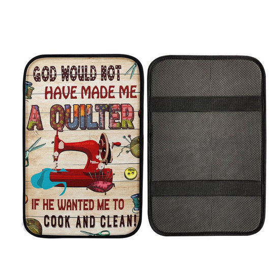 God Would Not Have Made Me A Quilter Car Center Console Cover, Religious Car Interior Accessories