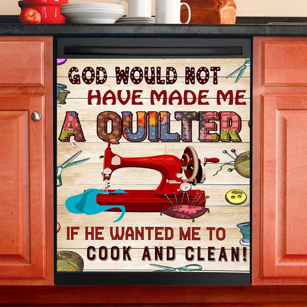 God Would Not Have Made Me A Quilter Dishwasher Cover, Christian Dishwasher Stickers, Religious Kitchen Decor