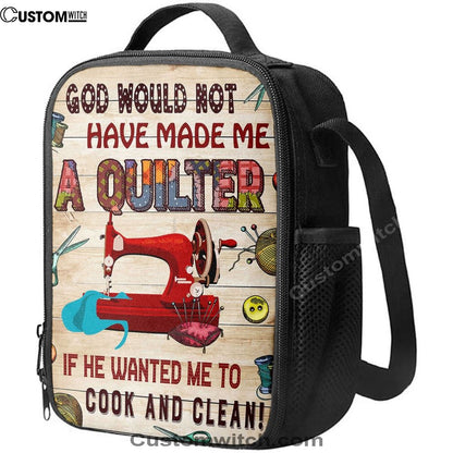 God Would Not Have Made Me A Quilter Lunch Bag, Christian Lunch Bag, Religious Lunch Box For School, Picnic