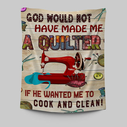 God Would Not Have Made Me A Quilter Tapestry Wall Art - Christian Wall Tapestry - Religious Tapestries Wall Hanging Prints