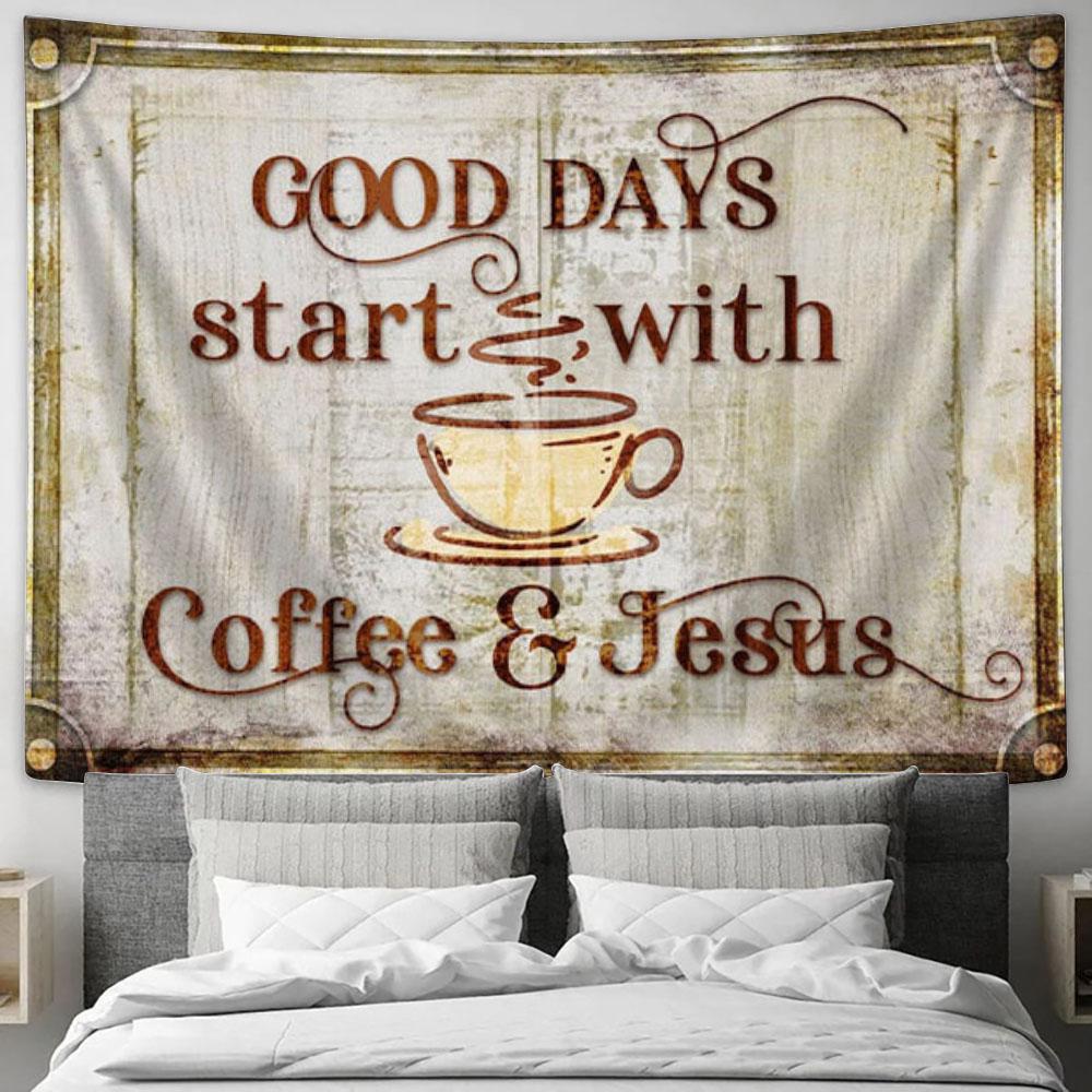 Good Days Start With Coffee And Jesus Tapestry Wall Art Print - Christian Wall Decor