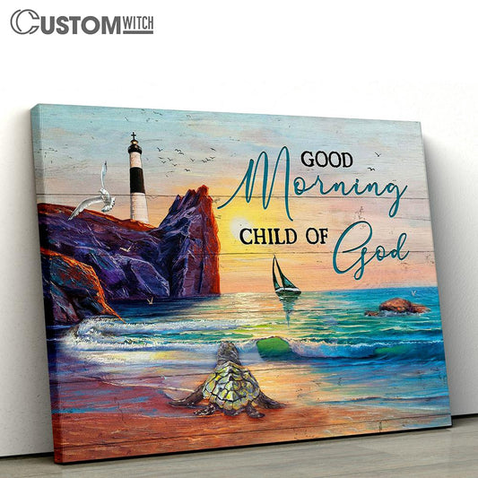 Good Morning Child Of God Sunset Oldest Turtle Canvas Prints - Religious Canvas Art - Christian Home Decor
