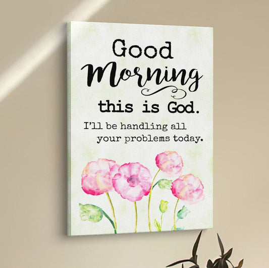 Good Morning This Is God Canvas Prints - Bible Verse Wall Decor - Scripture Wall Art
