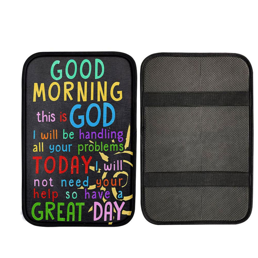 Good Morning This Is God I Will Be Handling All Your Problems Today Car Center Console Cover, Religious Car Interior Accessories