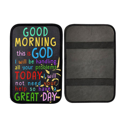 Good Morning This Is God I Will Be Handling All Your Problems Today Car Center Console Cover, Religious Car Interior Accessories