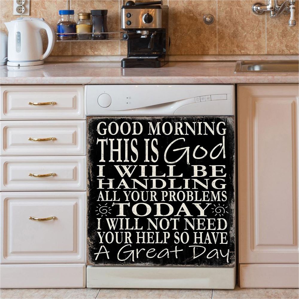 Good Morning This Is God I Will Be Handling All Your Problems Today Dishwasher Cover, Jesus Kitchen Decor