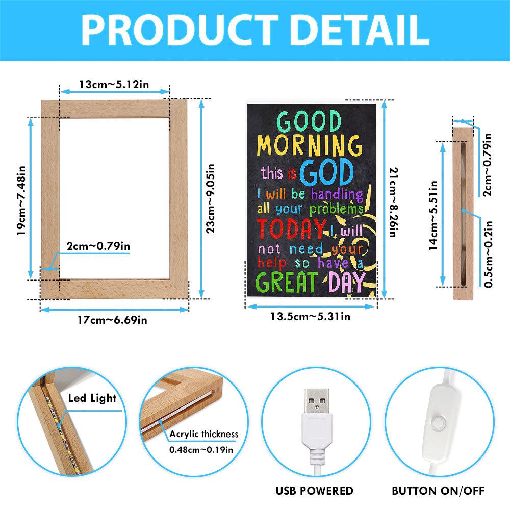 Good Morning This Is God I Will Be Handling All Your Problems Today Frame Lamp Prints