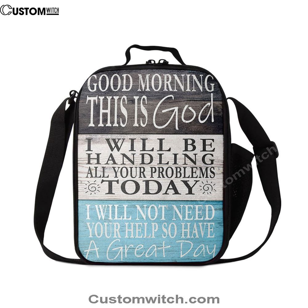 Good Morning This Is God I Will Be Handling All Your Problems Today Lunch Bag, Bible Lunch Box, Religious Lunch Box For School, Picnic