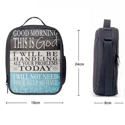 Good Morning This Is God I Will Be Handling All Your Problems Today Lunch Bag, Bible Lunch Box, Religious Lunch Box For School, Picnic
