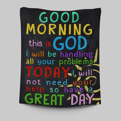 Good Morning This Is God I Will Be Handling All Your Problems Today Tapestry Prints