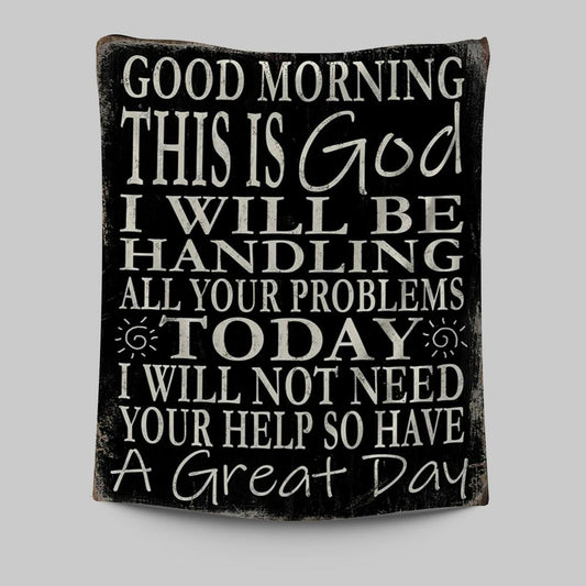Good Morning This Is God I Will Be Handling All Your Problems Today Tapestry Wall Decor