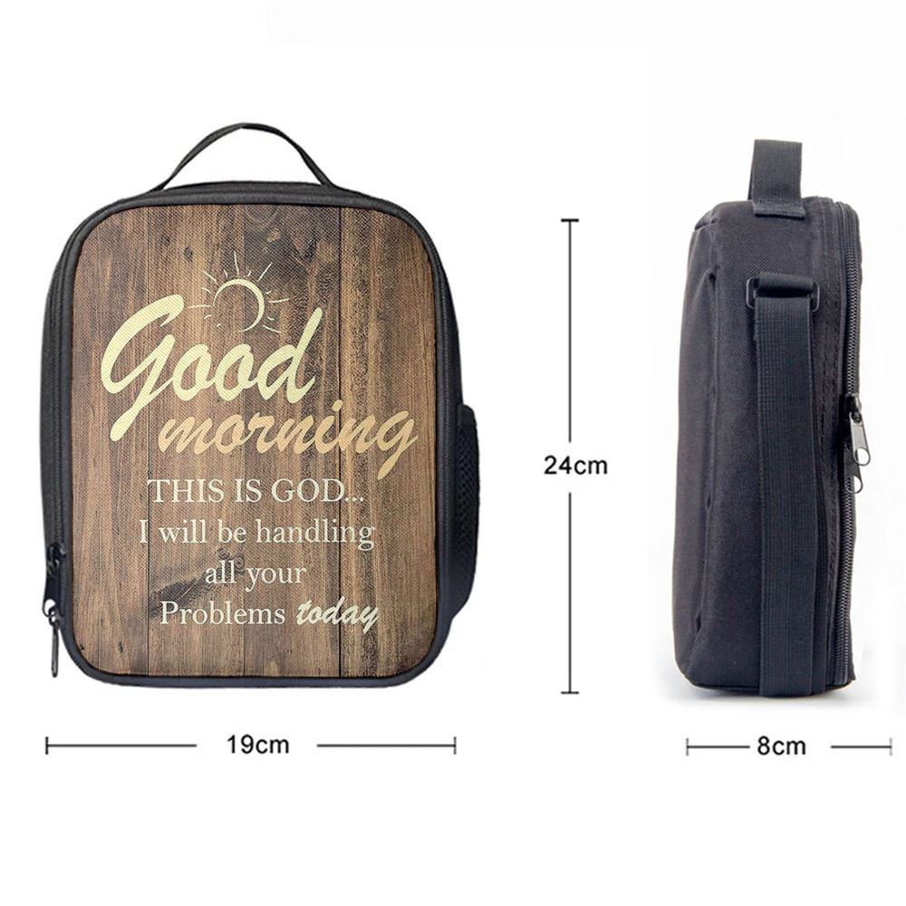Good Morning This Is God I Will Handle All Your Problems Today Lunch Bag, Christian Lunch Bag, Religious Lunch Box For School, Picnic