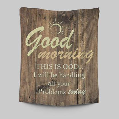 Good Morning This Is God I Will Handle All Your Problems Today Tapestry Wall Decor