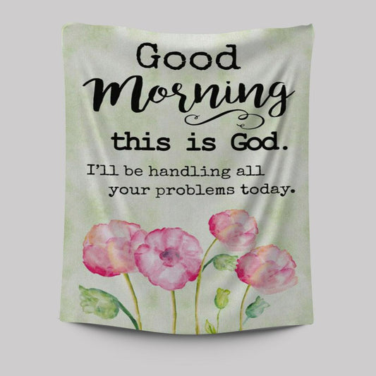 Good Morning This Is God Tapestry Prints - Bible Verse Wall Decor - Scripture Wall Art