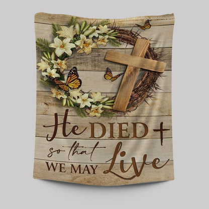 Gorgeous Lily, Wooden Cross, Butterfly, He Died So That We May Live Tapestry