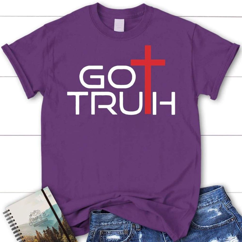 Got Truth Christian T Shirt, Blessed T Shirt, Bible T shirt, T shirt Women