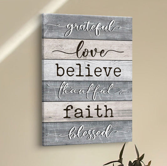 Grateful Love Believe Thankful Faith Blessed Canvas Prints - Bible Verse Wall Decor - Scripture Wall Art