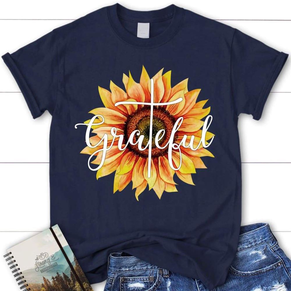 Grateful Sunflower Christian T Shirt - Christian Apparel, Blessed T Shirt, Bible T shirt, T shirt Women