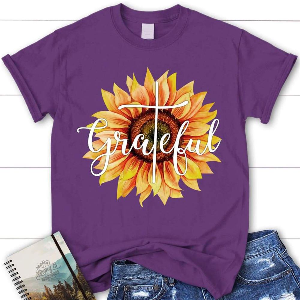 Grateful Sunflower Christian T Shirt - Christian Apparel, Blessed T Shirt, Bible T shirt, T shirt Women