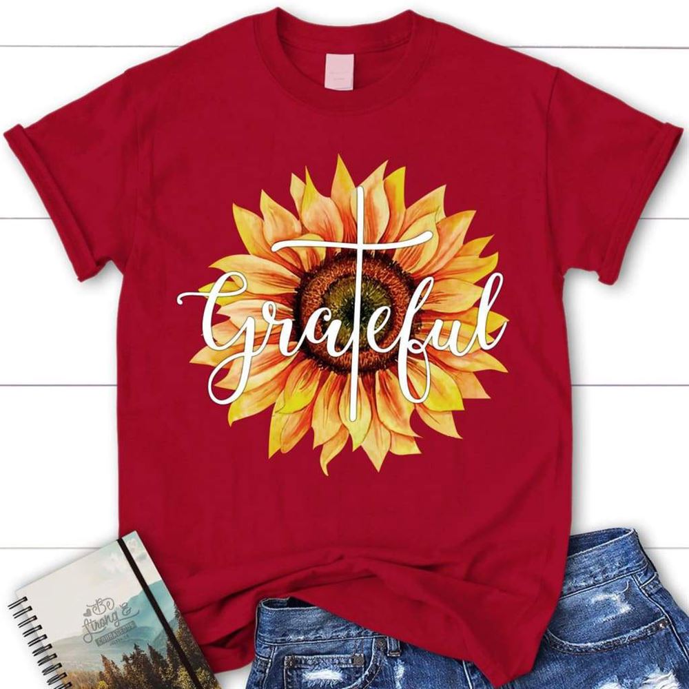 Grateful Sunflower Christian T Shirt - Christian Apparel, Blessed T Shirt, Bible T shirt, T shirt Women
