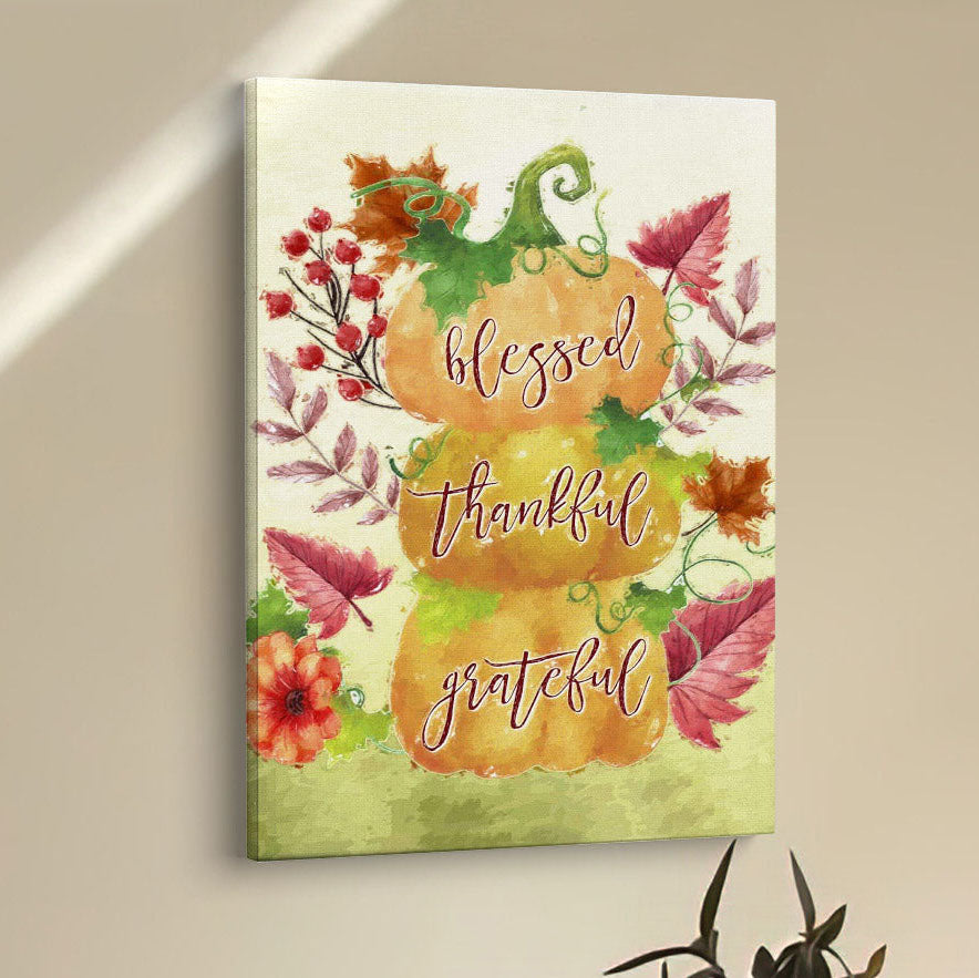 Grateful Thankful Blessed Pumpkin Thanksgiving Christian Canvas Prints - Bible Verse Wall Decor - Scripture Wall Art