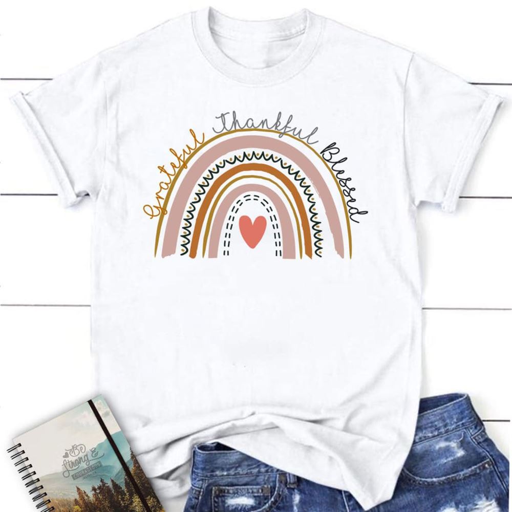 Grateful Thankful Blessed Rainbow T Shirt, Blessed T Shirt, Bible T shirt, T shirt Women