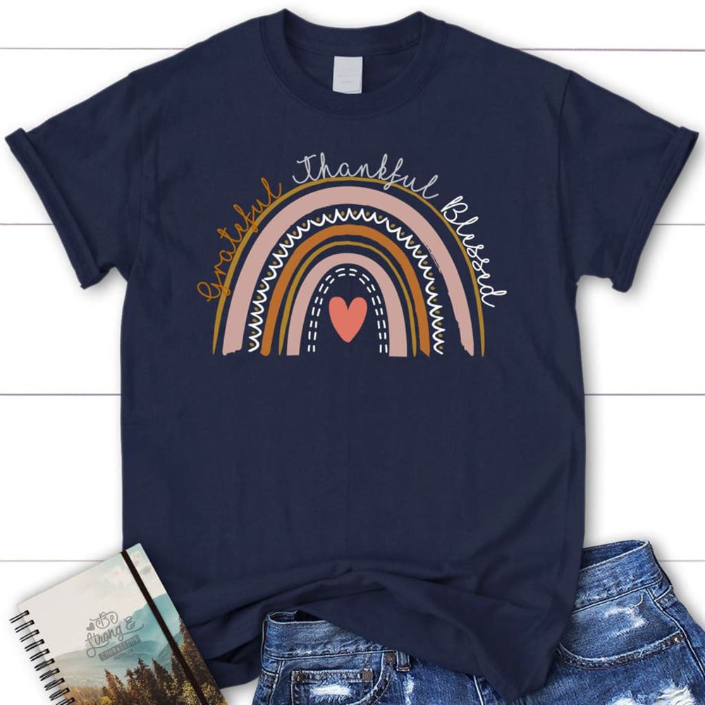 Grateful Thankful Blessed Rainbow T Shirt, Blessed T Shirt, Bible T shirt, T shirt Women