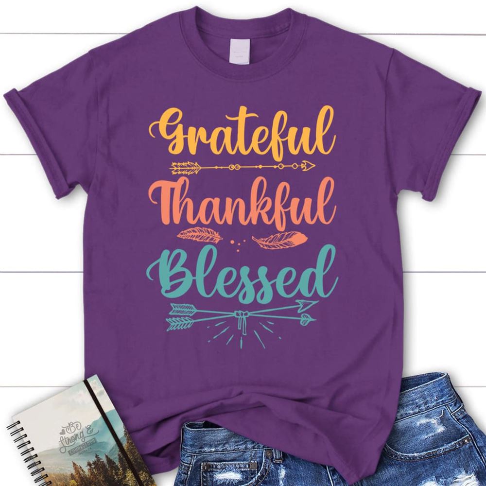 Grateful Thankful Blessed T Shirt, Christian T Shirts, Blessed T Shirt, Bible T shirt, T shirt Women