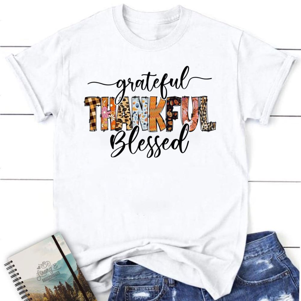 Grateful Thankful Blessed Thanksgiving Christian T Shirt, Blessed T Shirt, Bible T shirt, T shirt Women