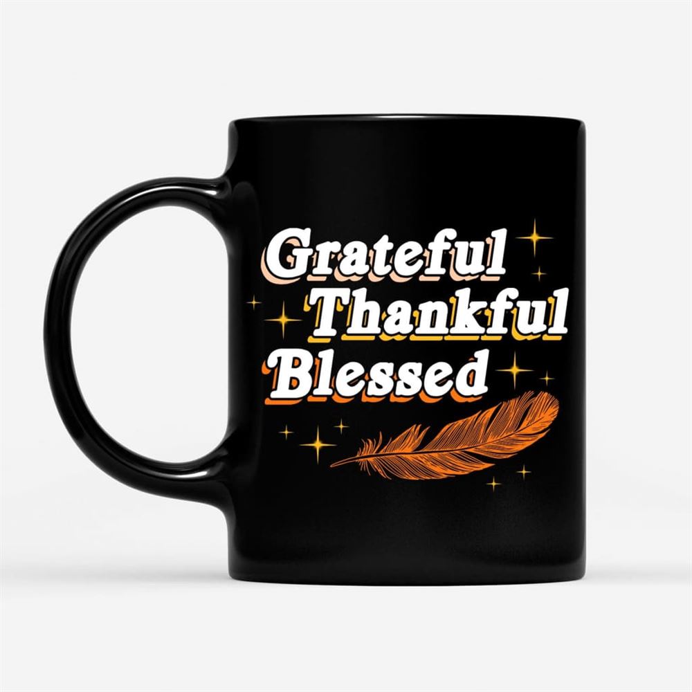 Grateful Thankful Blessed Thanksgiving Coffee Mug, Christian Mug, Bible Mug, Faith Gift, Encouragement Gift