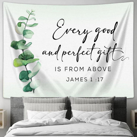 Greenery Every Good And Perfect Gift Is From Above Tapestry Print - Inspirational Tapestry Art - Scripture Wall Art