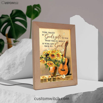 Guitar Sunflower Vase Your Talent Is God's Gift To You Frame Lamp Art - Christian Art - Bible Verse Art - Religious Home Decor
