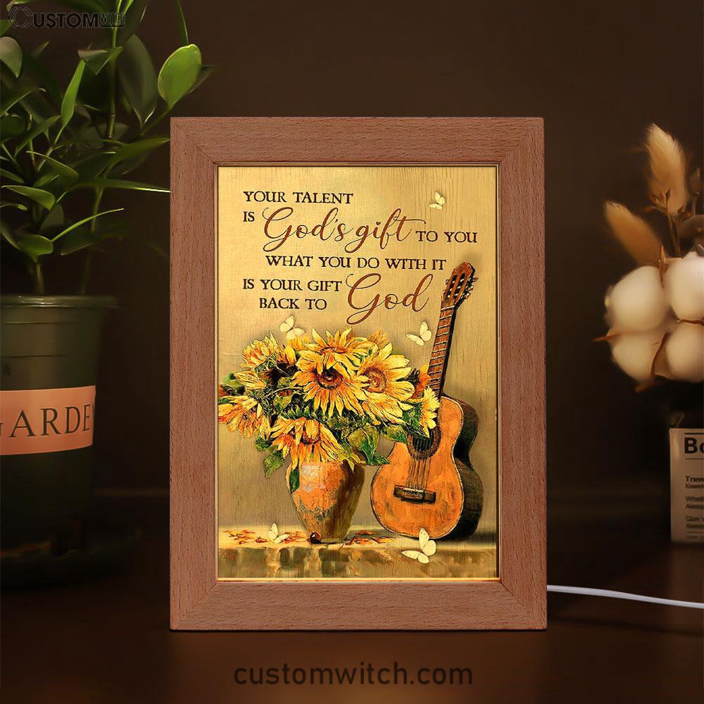 Guitar Sunflower Vase Your Talent Is God's Gift To You Frame Lamp Art - Christian Art - Bible Verse Art - Religious Home Decor